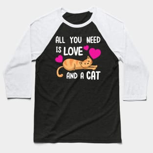 All You Need Is Love And A Cat Baseball T-Shirt